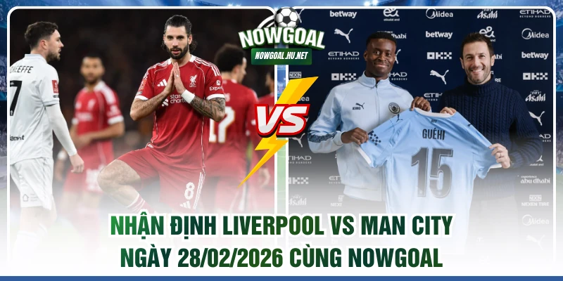 Nhận định Liverpool vs Man City